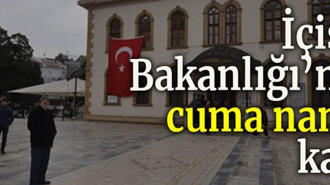 İçişleri Bakanlığı’ndan cuma namazı kararı